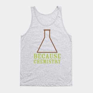 Because Chemistry Tank Top